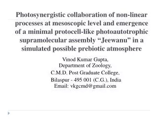 Vinod Kumar Gupta, Department of Zoology, C.M.D . Post Graduate College, Bilaspur - 495 001 (C.G.), India Email: vkgc