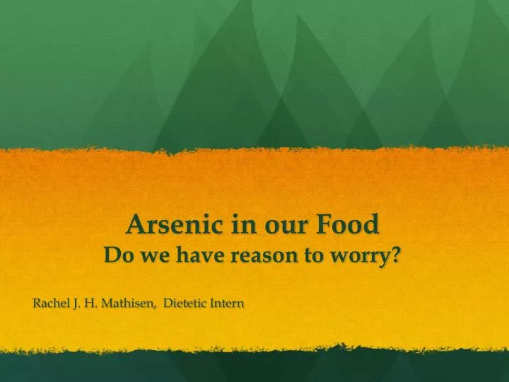 arsenic in our food do we have reason to worry