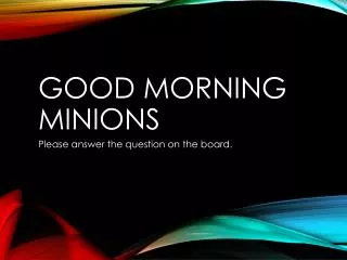 Good Morning Minions