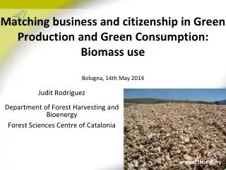 Matching business and citizenship in Green Production and Green Consumption: Biomass use Bologna, 14th May 2014