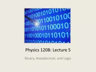 Physics 120B: Lecture 5
