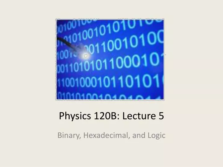 physics 120b lecture 5