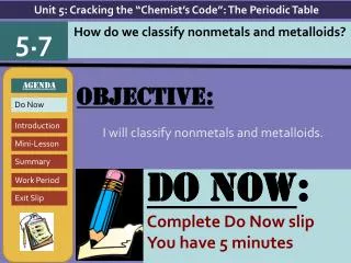 Objective: I will classify nonmetals and metalloids.