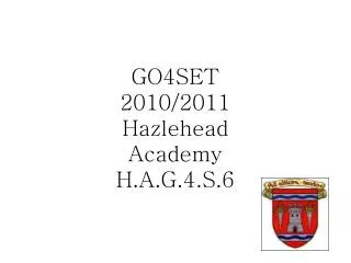 GO4SET 2010/2011 Hazlehead Academy H.A.G.4.S.6
