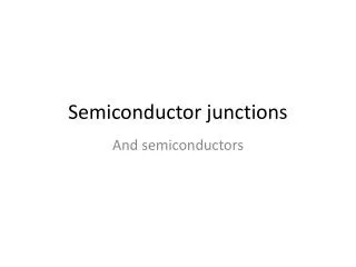 Semiconductor junctions