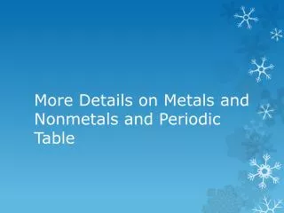 More Details on Metals and Nonmetals and Periodic Table