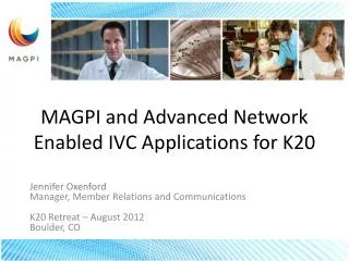 MAGPI and Advanced Network Enabled IVC Applications for K20