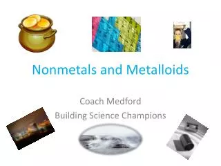Nonmetals and Metalloids