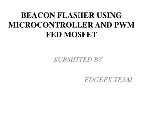 BEACON FLASHER USING MICROCONTROLLER AND PWM FED MOSFET