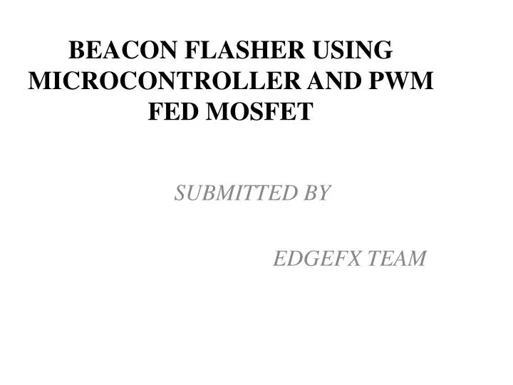 beacon flasher using microcontroller and pwm fed mosfet