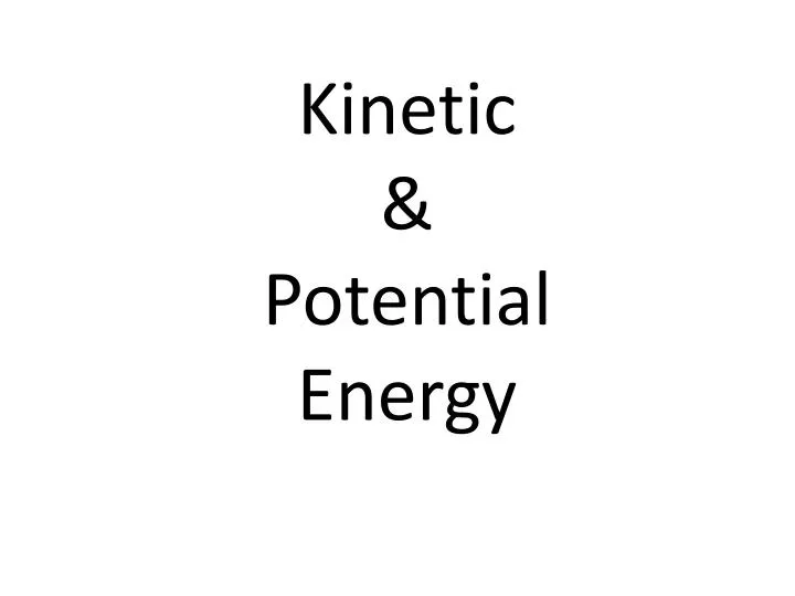 kinetic potential energy