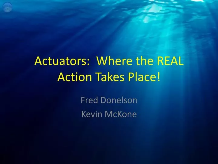 actuators where the real action takes place