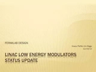LINAC LOW ENERGY MODULATORS status update