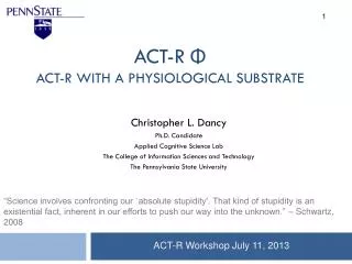 ACT-R Φ ACT-R with a physiological substrate