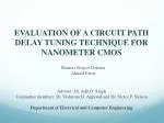 EVALUATION OF A CIRCUIT PATH DELAY TUNING TECHNIQUE FOR NANOMETER CMOS - slide 1