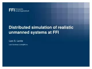 Distributed simulation of realistic unmanned systems at FFI