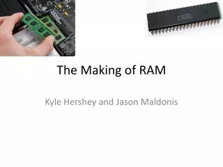 The Making of RAM
