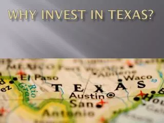 WHY INVEST IN TEXAS?