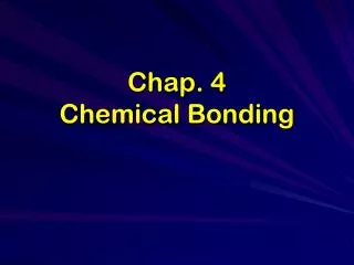 Chap. 4 Chemical Bonding