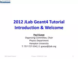 2012 JLab Geant4 Tutorial Introduction &amp; Welcome