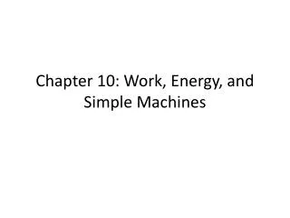 Chapter 10: Work, Energy, and Simple Machines