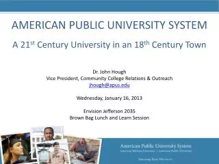 AMERICAN PUBLIC UNIVERSITY SYSTEM A 21 st Century University in an 18 th Century Town