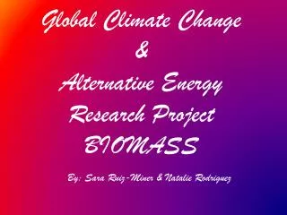 Global Climate Change &amp; Alternative Energy Research Project BIOMASS