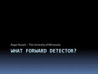 What Forward Detector?