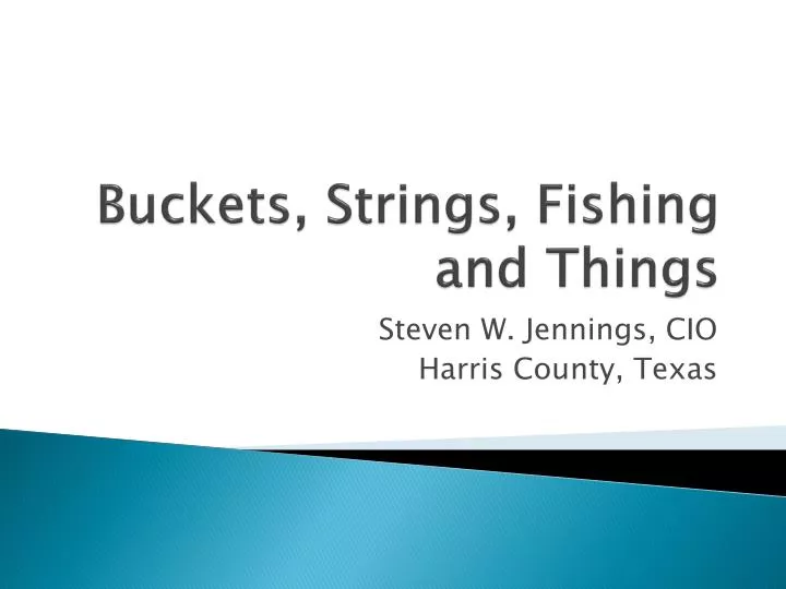buckets strings fishing and things