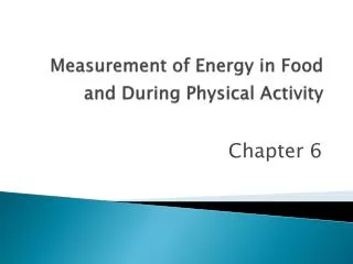 Measurement of Energy in Food and During Physical Activity