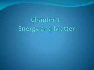 Chapter 1 Energy and Matter