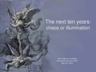 The next ten years : chaos or illumination