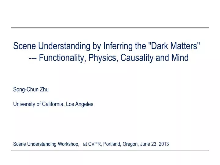 scene understanding by inferring the dark matters functionality physics causality and mind