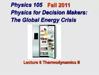 Physics 105 Physics for Decision Makers: The Global Energy Crisis