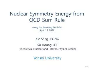 Nuclear Symmetry Energy from QCD Sum Rule Heavy Ion Meeting 2012-04 , April 13, 2012