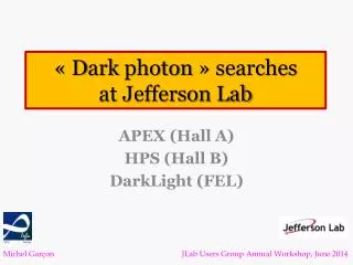 «  D ark photon » searches at Jefferson Lab