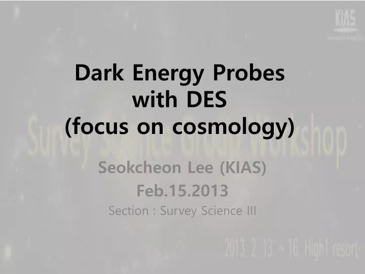 dark energy probes with des focus on cosmology