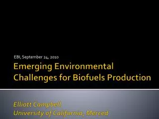 Emerging Environmental Challenges for Biofuels Production Elliott Campbell University of California, Merced
