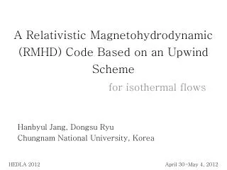 A Relativistic Magnetohydrodynamic (RMHD) C ode Based on an Upwind S cheme