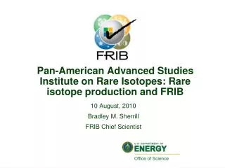 Pan-American Advanced Studies Institute on Rare Isotopes: Rare isotope production and FRIB