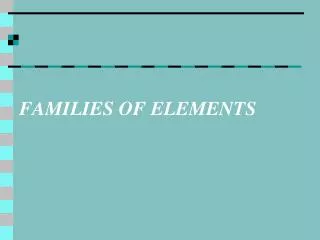 FAMILIES OF ELEMENTS
