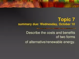 Topic 7 summary due: Wednesday, October 10