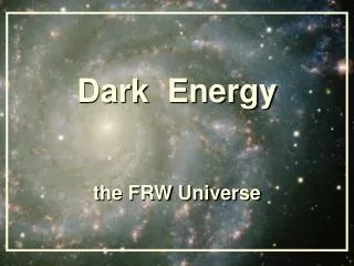 Dark Energy t he FRW Universe