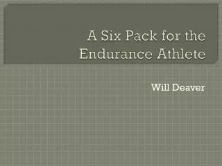 A Six Pack for the Endurance Athlete