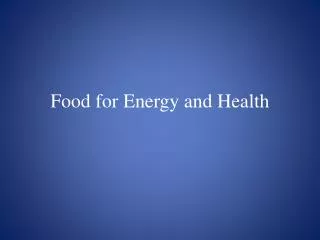 Food for Energy and Health
