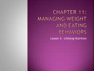 Chapter 11: Managing weight and eating behaviors