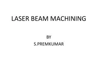 LASER BEAM MACHINING