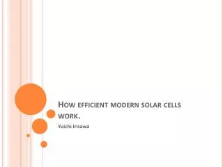 How efficient modern solar cells work.