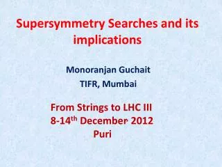 Supersymmetry Searches and its implications