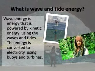 What is wave and tide energy?